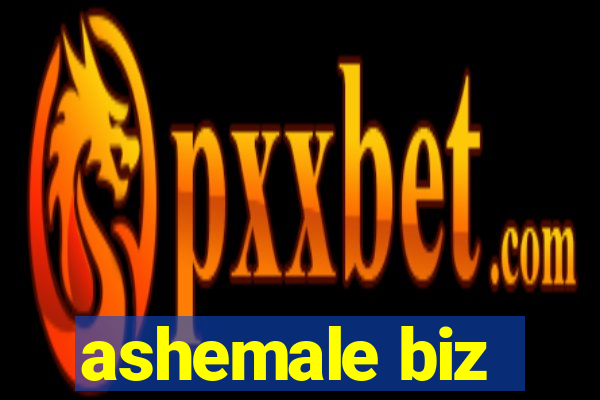 ashemale biz